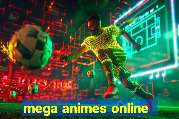 mega animes online